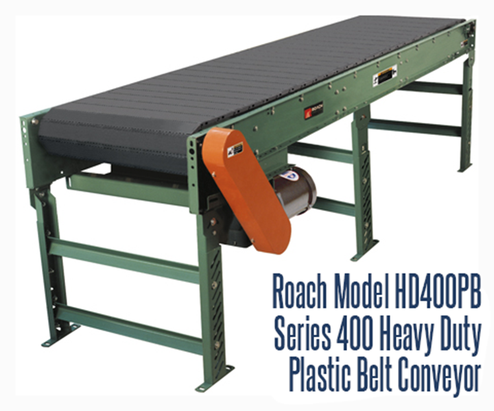 Series 400 Heavy Duty Plastic Belt Conveyor, Roach Model HD400PB, uses flat top belting for heavy unit and pallet loads.