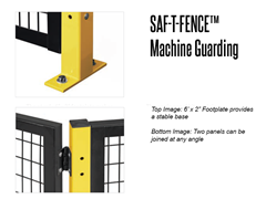 Saf-T-Fence Machine Guarding uses modular components, so they're simple to specify, order and install. An entire enclosure can be quickly constructed, dismantled and reconfigured without modification. 