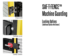 Saf-T-Fence Machine Guarding has a wide variety of locking mechanisms to choose from.