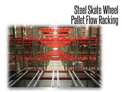 Steel skate wheels are usually preferred for shallow depth lanes (2 to 5 deep) and are adaptable to all pallet racking.