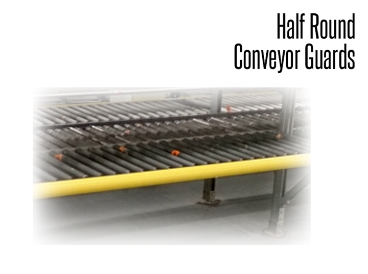 Half Round Conveyor Guards are designed for safety at the side rail of those critical areas on the conveyor line.