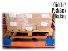 Glide-In® Push Back pallet racking works by placing the first pallet on the top part of a leveled cart and pushing it back.   This reveals the next cart ready for loading. When the second pallet is positioned and pushed back, the third cart is revealed and ready to load.