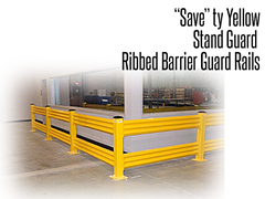 "Save"Ty Yellow Products has the Stand Guard™ line, a selection of quality industrial guardrails that are designed to protect people, facilities, pallet racks, vehicles and products