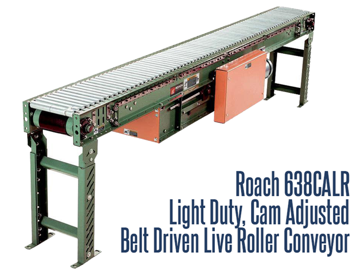 Light Duty Cam Adjusted Belt Driven Live Roller Roach Model 638CALR can convey horizontally items where transfers, side loading or unloading, or temporary accumulation is required in light duty applications