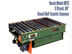 Roach Model RBT3, 3-Strand 90° Round Belt Transfer conveyor is perfect for moving products from one location to another in a straight line either horizontally or at an incline