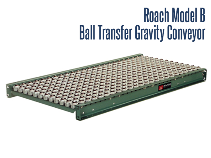 Roach Model B Ball Transfer Units are used at packaging and assembly stations where product needs to be rotating or moved in more than one direction are used at packaging and assembly stations where product needs to be rotating or moved in more than one direction