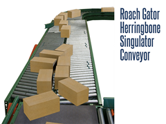 The Roach Gator Herringbone Singulator Conveyor has a herringbone roller system which takes a group of product and arranges them into a single file.