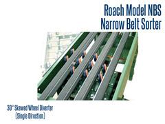 The Model NBS Narrow Belt Sorter can be used with a 30° Skewed Wheel Diverter