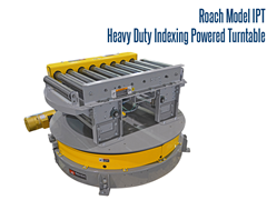 The Roach Model IPT Heavy Duty Indexing Powered Turntable positions heavy unit loads for numerous manufacturing applications. 