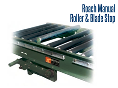 Roach Manual Roller And Blade Stops are used where manual line control is required such as assembly work stations & shipping areas.