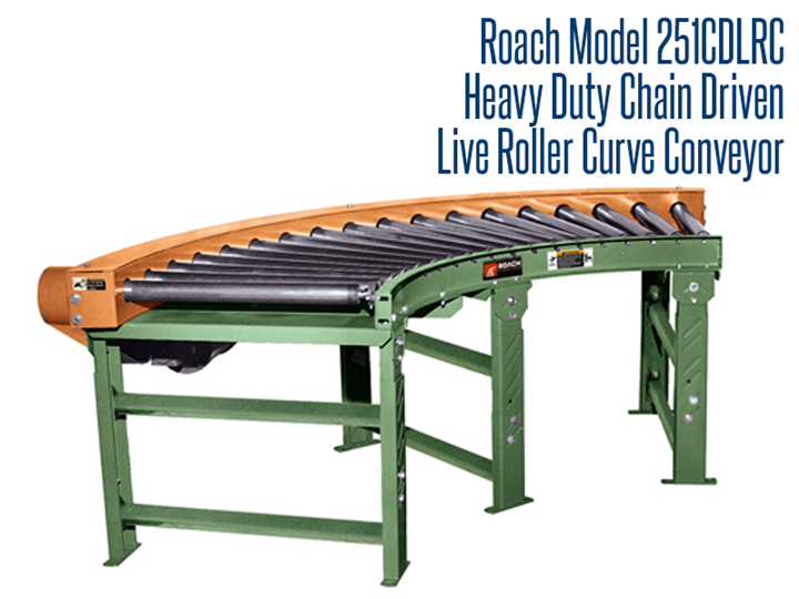 Roach Model 251CDLRC Heavy Duty Chain Driven Live Roller Curve can transport heavy unit loads that do not require product orientation.