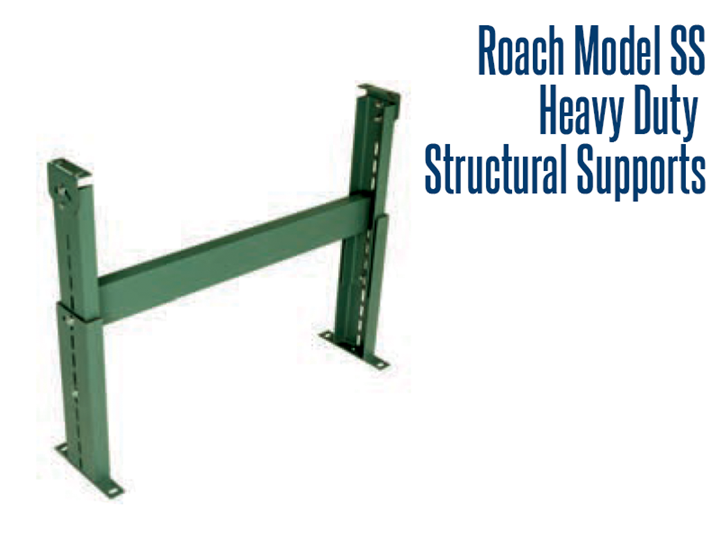 Roach Model SS Heavy Duty Structural Supports provide a 6000 lb support capacity