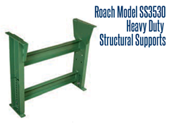 Roach Model SS3530 Heavy Duty Structural Supports provide a 12000 lb support capacity