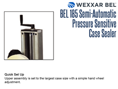 The BEL 185 has quick set up; the upper assembly is set to the largest case size with a simple hand wheel adjustment