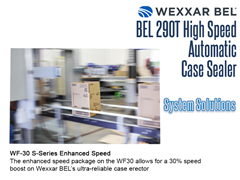 Pair the BEL 290T with a WF30 S-Series Enhanced Speed;The Enhanced Speed Package on the WF30 allows for a 30% speed boost on Wexxar/BEL’s ultra-reliable case erector.